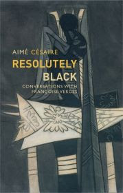 Resolutely Black by Aimé Césaire
